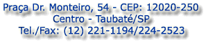 Pra�a Dr. Monteiro, 54 - CEP: 12020-250Centro - Taubat�/SPTel./Fax: (12) 233-6699